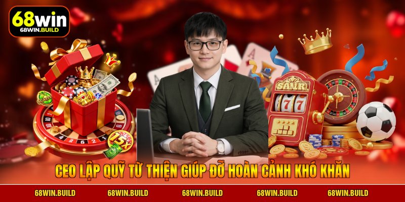 CEO lập quỹ từ thiện giúp đỡ hoàn cảnh khó khăn CEO lập quỹ từ thiện giúp đỡ hoàn cảnh khó khăn