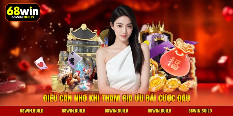 Điều cần nhớ khi tham gia ưu đãi cược đầu Điều cần nhớ khi tham gia ưu đãi cược đầu