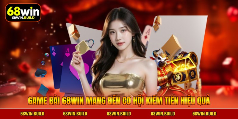 Game bài 68WIN mang đến cơ hội kiếm tiền hiệu quả Game bài 68WIN mang đến cơ hội kiếm tiền hiệu quả