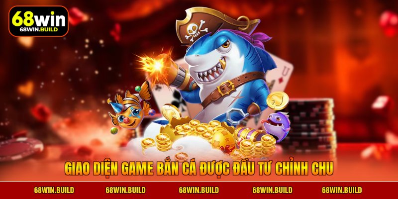 Giao diện game bắn cá được đầu tư chỉnh chu Giao diện game bắn cá được đầu tư chỉnh chu