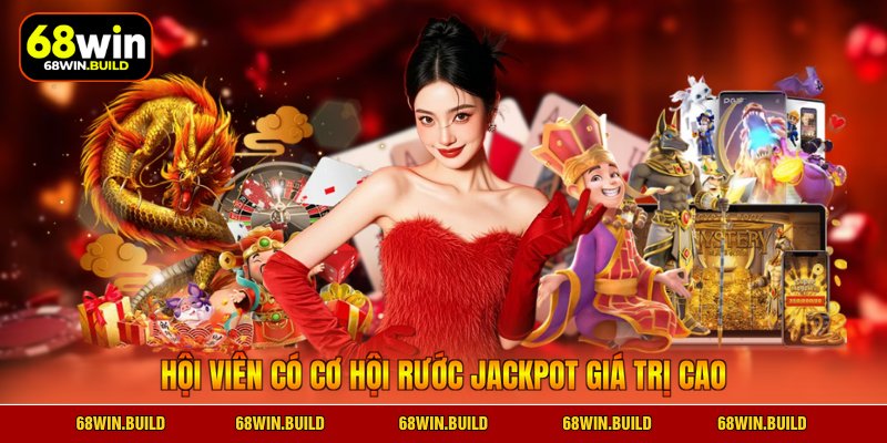 Hội viên có cơ hội rước Jackpot giá trị cao