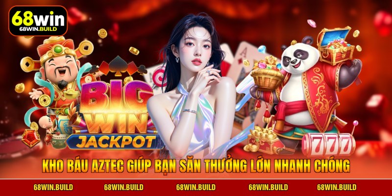 Kho Báu Aztec giúp bạn săn thưởng lớn nhanh chóng Kho Báu Aztec giúp bạn săn thưởng lớn nhanh chóng