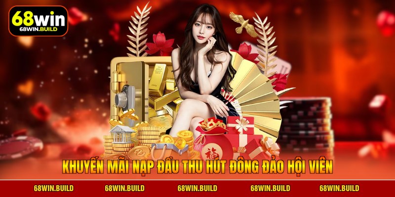 Khuyến mãi nạp đầu thu hút đông đảo hội viên Khuyến mãi nạp đầu thu hút đông đảo hội viên