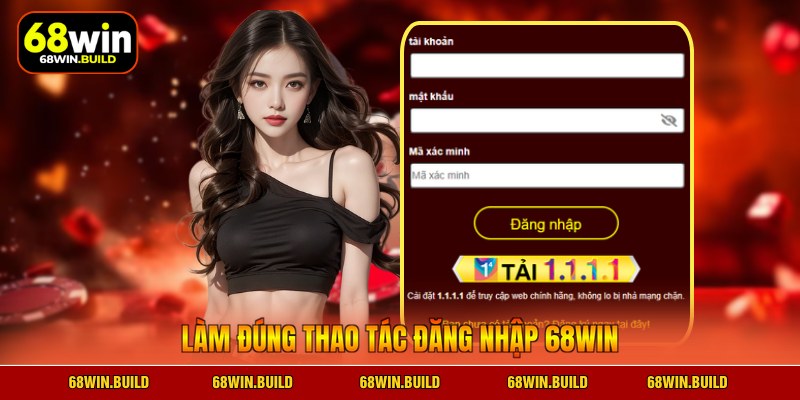 Làm đúng thao tác đăng nhập 68WIN Làm đúng thao tác đăng nhập 68WIN