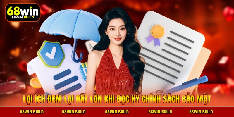 Lợi ích đem lại rất lớn khi đọc kỹ chính sách bảo mật Lợi ích đem lại rất lớn khi đọc kỹ chính sách bảo mật