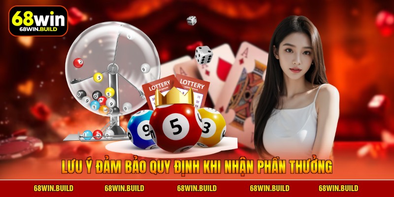 Lưu ý đảm bảo quy định khi nhận phần thưởng