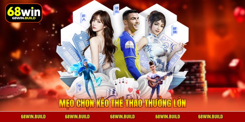Mẹo chọn kèo thể thao thưởng lớn Mẹo chọn kèo thể thao thưởng lớn