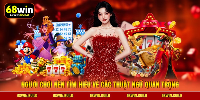 Người chơi nên tìm hiểu về các thuật ngữ quan trọng