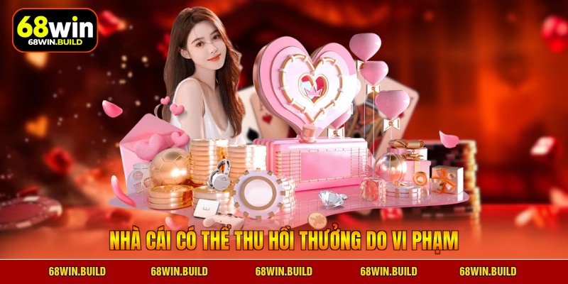 Nhà cái có thể thu hồi thưởng do vi phạm