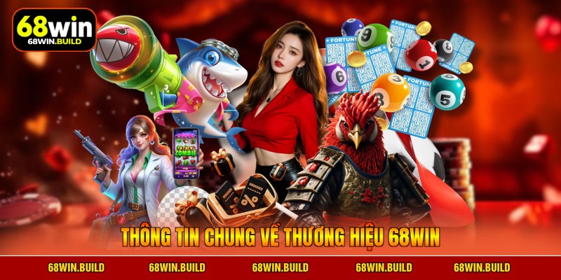 Thông tin chung về thương hiệu 68WIN Thông tin chung về thương hiệu 68WIN