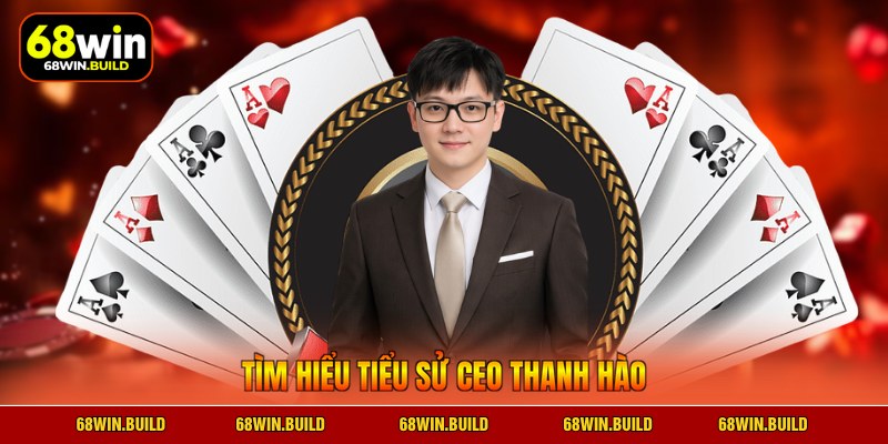 Tìm hiểu tiểu sử CEO Thanh Hào Tìm hiểu tiểu sử CEO Thanh Hào