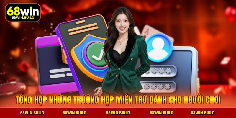 Tổng hợp những trường hợp miễn trừ dành cho người chơi Tổng hợp những trường hợp miễn trừ dành cho người chơi