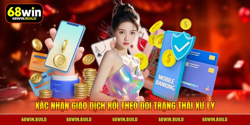 Xác nhận giao dịch rồi theo dõi trạng thái xử lý