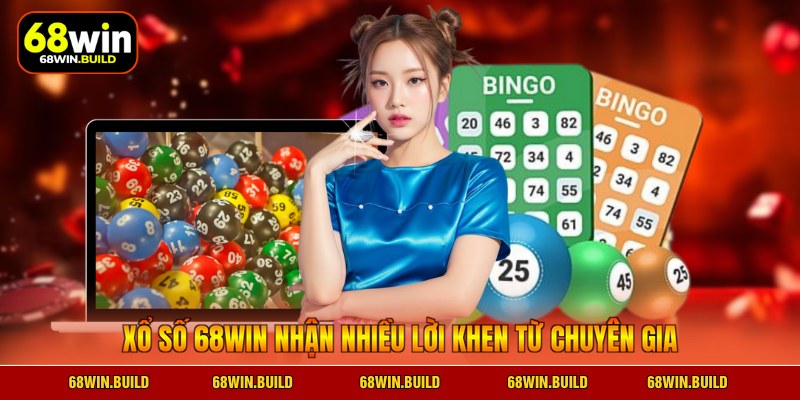 Xổ số 68WIN nhận nhiều lời khen từ chuyên gia