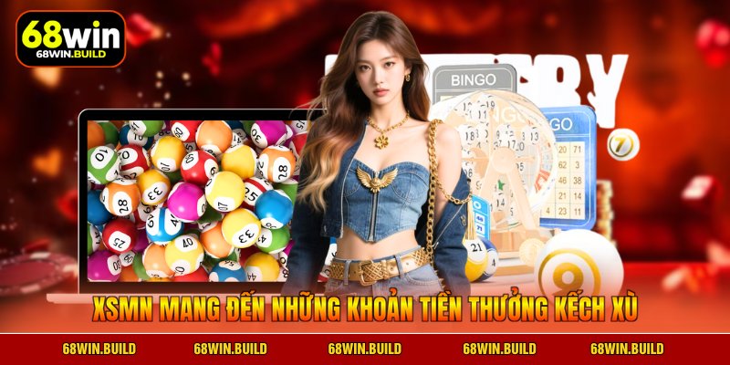 XSMN mang đến những khoản tiền thưởng kếch xù